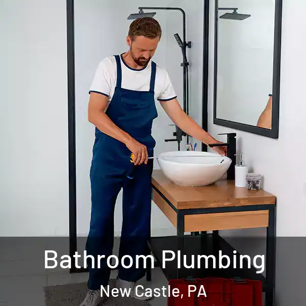  Bathroom Plumbing New Castle, PA