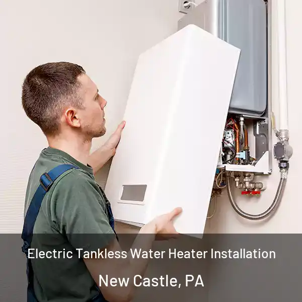  Electric Tankless Water Heater Installation New Castle, PA