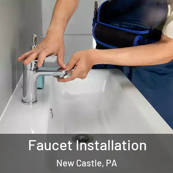  Faucet Installation New Castle, PA