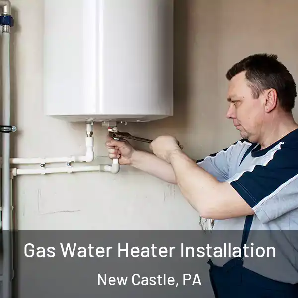  Gas Water Heater Installation New Castle, PA