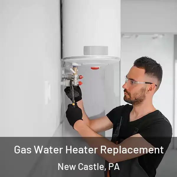  Gas Water Heater Replacement New Castle, PA