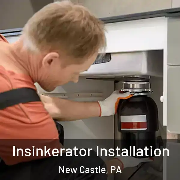  Insinkerator Installation New Castle, PA