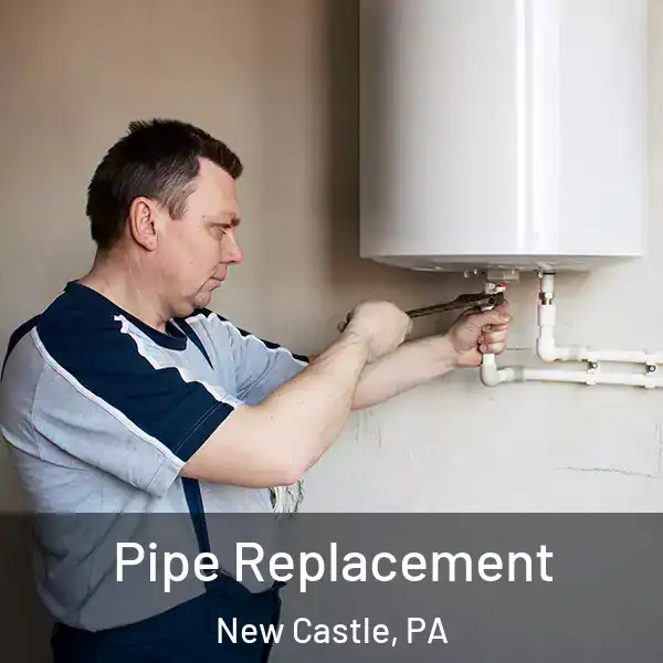  Pipe Replacement New Castle, PA