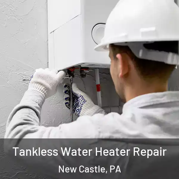  Tankless Water Heater Repair New Castle, PA