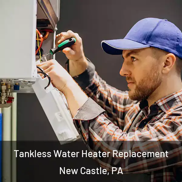  Tankless Water Heater Replacement New Castle, PA