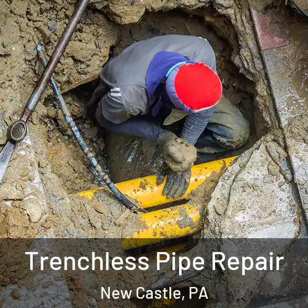  Trenchless Pipe Repair New Castle, PA