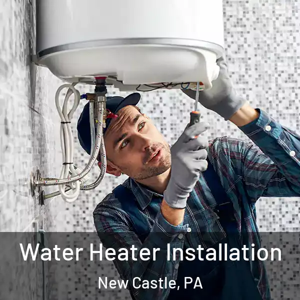  Water Heater Installation New Castle, PA