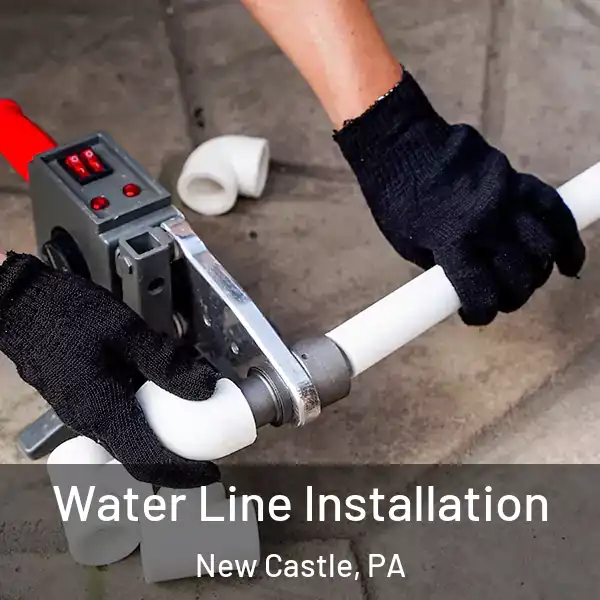  Water Line Installation New Castle, PA
